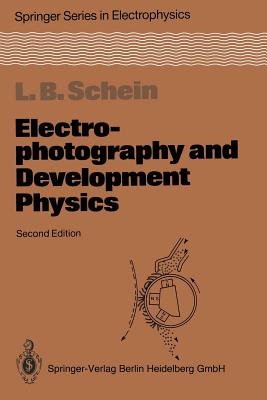 Electrophotography and Development Physics - Schein, Lawrence B