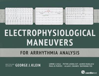 Electrophysiological Maneuvers for Arrhythmia Analysis - Klein, George J, and Gula, Lorne J, and Leong-Sit, Peter