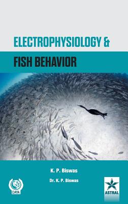 Electrophysiology and Fish Behavior - Biswas, K P