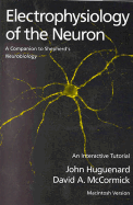 Electrophysiology of the Neuron - Huguenard, John, and McCormick, David, and Shepherd, Gordon, MD