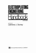 Electroplating Engineering Handbook - Graham, Arthur Kenneth (Editor), and Durney, Lawrence J. (Revised by)