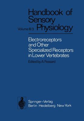 Electroreceptors and Other Specialized Receptors in Lower Vertrebrates - Bullock, T H, and Fessard, A, and Hartline, R H