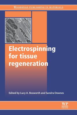 Electrospinning for Tissue Regeneration - Bosworth, Lucy A (Editor), and Downes, Sandra (Editor)