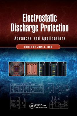 Electrostatic Discharge Protection: Advances and Applications - Liou, Juin J. (Editor)