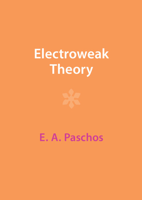 Electroweak Theory - Paschos, E A