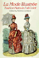 Elegant French Fashions of the Late Nineteenth Century: 103 Costumes from La Mode Illustree, 1886