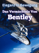 Eleganz In Bewegung: Das Vermchtnis Von Bentley