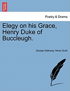 Elegy on His Grace, Henry Duke of Buccleugh.