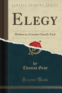 Elegy Written in a Country Church-Yard (Classic Reprint)