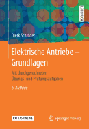 Elektrische Antriebe - Grundlagen: Mit Durchgerechneten bungs- Und Prfungsaufgaben