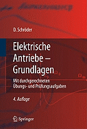 Elektrische Antriebe - Grundlagen: Mit Durchgerechneten Ubungs- Und Prufungsaufgaben