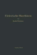 Elektrische Maschinen: Funfter Band: Stromwendermaschinen Fur Ein- Und Mehrphasigen Wechselstrom Regelsatze