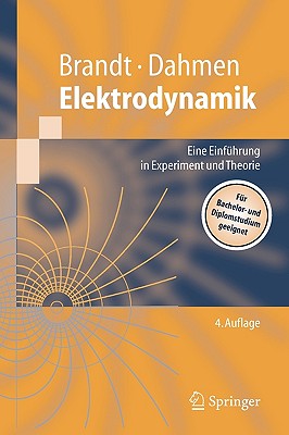 Elektrodynamik: Eine Einfuhrung in Experiment Und Theorie - Brandt, Siegmund, and Dahmen, Hans Dieter