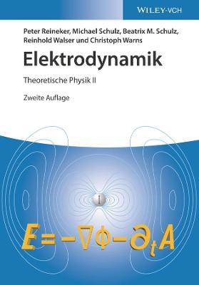 Elektrodynamik: Theoretische Physik II - Reineker, Peter, and Schulz, Michael, and Schulz, Beatrix M.