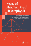 Elektrophysik: Physikalische Grundlagen Der Elektrotechnischen Werkstoffe Und Halbleiterbauelemente