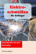 Elektroschwei?en f?r Anf?nger: Zufriedenheit mit dem Schwei?en