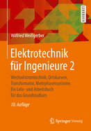 Elektrotechnik Fr Ingenieure 2: Wechselstromtechnik, Ortskurven, Transformator, Mehrphasensysteme. Ein Lehr- Und Arbeitsbuch Fr Das Grundstudium