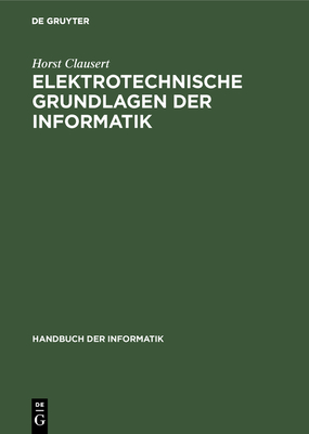 Elektrotechnische Grundlagen der Informatik - Clausert, Horst