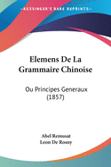 Elemens De La Grammaire Chinoise: Ou Principes Generaux (1857)