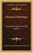 Elemens D'Ideologie: Ideologie Proprement Dite (1826)