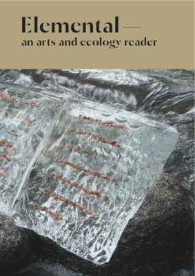 Elemental: An Arts and Ecology Reader - Demos, T. J., and Irland, Basia, and Naidus, Beverly