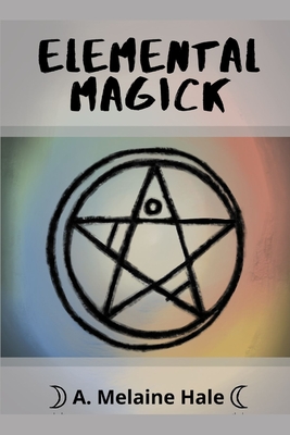 Elemental Magick - Hale, A Melaine