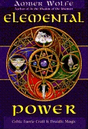 Elemental Power: Celtic Faerie Craft & Druidic Magic