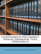 Elementarbuch Der Sanskrit-Sprache: Grammatik, Texte, Worterbuch