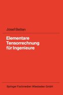 Elementare Tensorrechnung F?r Ingenieure: Mit Zahlreichen ?bungsaufgaben Und Vollst?ndig Ausgearbeiteten Lsungen