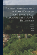 Elementarmathematik vom hheren Standpunkte aus. Ausgearbeitet von E. Hellinger; Band 2