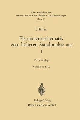 Elementarmathematik Vom Hheren Standpunkte Aus, I: Arithmetik - Algebra - Analysis - Klein, Felix, and Seyfarth, F, and Hellinger, E (Revised by)