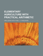 Elementary Agriculture with Practical Arithmetic - Hatch, Kirk Lester (Creator)