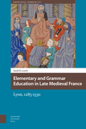 Elementary and Grammar Education in Late Medieval France: Lyon, 1285-1530