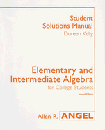 Elementary and Intermediate Algebra Student Solutions Manual: For College Students - Kelly, Doreen, and Angel, Allen R