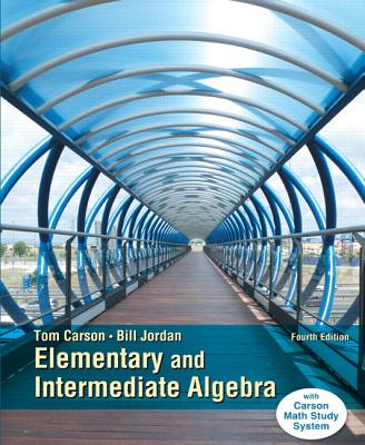 Elementary and Intermediate Algebra - Carson, Tom, and Jordan, Bill