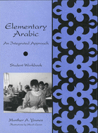Elementary Arabic: An Integrated Approach: Student Workbook