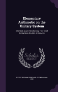 Elementary Arithmetic on the Unitary System: Intended as an Introductory Text-book to Hamblin Smith's Arithmetic