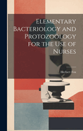 Elementary Bacteriology and Protozology for the use of Nurses