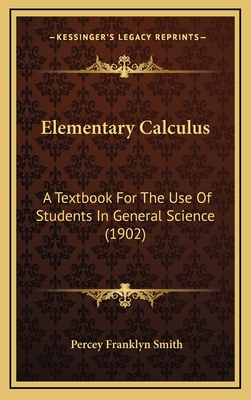 Elementary Calculus: A Textbook for the Use of Students in General Science (1902) - Smith, Percey Franklyn