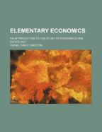 Elementary Economics; An Introduction to the Study of Economics and Sociology