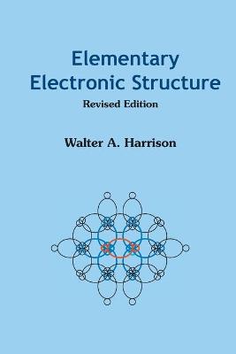 Elementary Electronic Structure (Revised Edition) - Harrison, Walter A