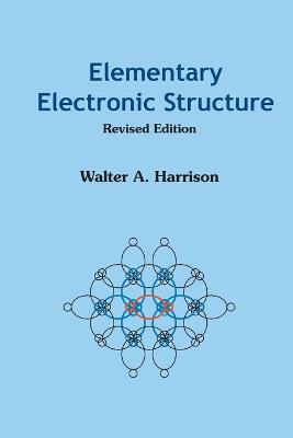 Elementary Electronic Structure (Revised - Walter a Harrison