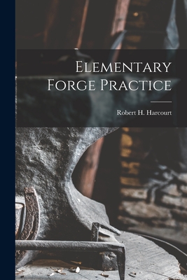 Elementary Forge Practice - Harcourt, Robert H