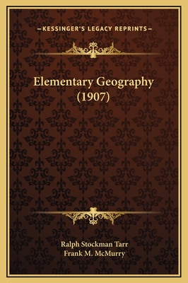Elementary Geography (1907) - Tarr, Ralph Stockman, and McMurry, Frank M