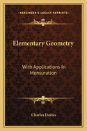 Elementary Geometry: With Applications in Mensuration