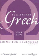 Elementary Greek Koine for Beginners: Year Two: Audio Companion