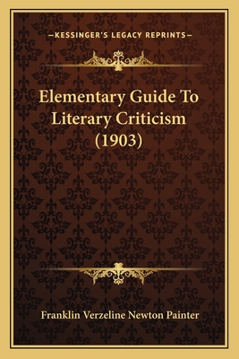 Elementary Guide To Literary Criticism (1903) - Painter, Franklin Verzeline Newton