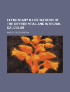 Elementary Illustrations of the Differential and Integral Calculus