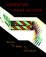 Elementary Linear Algebra: A Matrix Approach - Friedberg, Stephen H, MD (Preface by), and Insel, Arnold J (Preface by), and Spence, Lawrence E (Preface by)