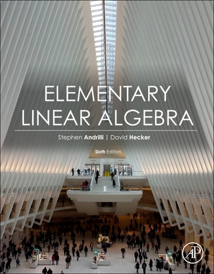 Elementary Linear Algebra - Andrilli, Stephen, and Hecker, David